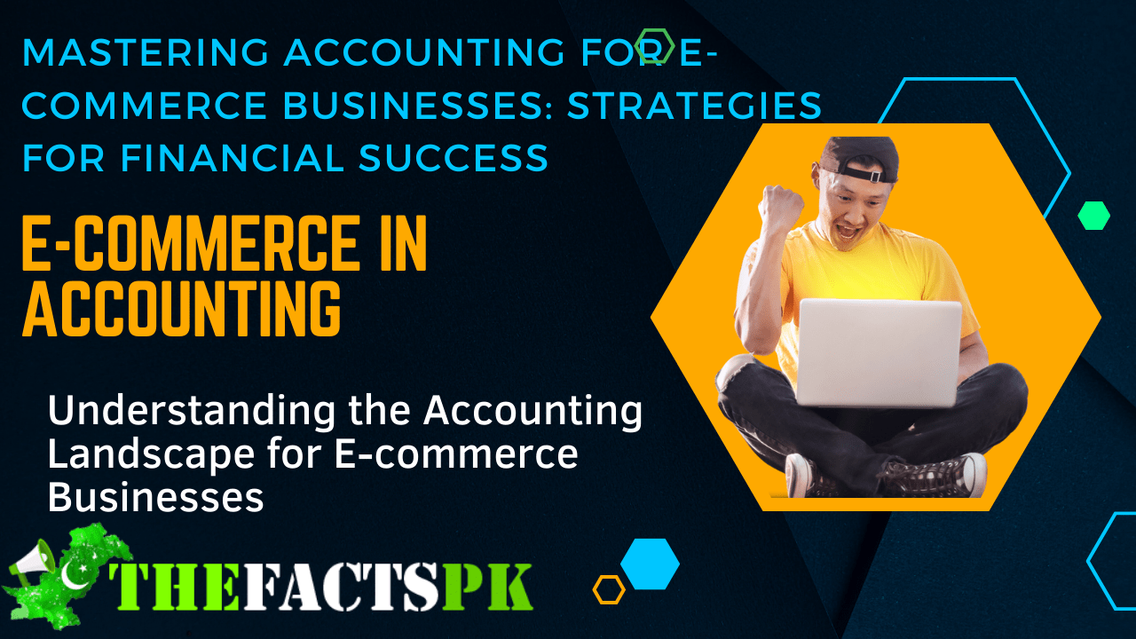 Mastering Accounting for E-commerce Businesses: Strategies for Financial Success