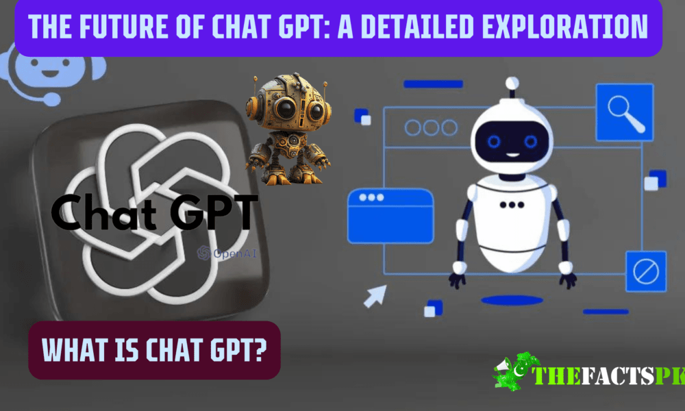 The Future of Chat GPT A Detailed Exploration Thefactspk