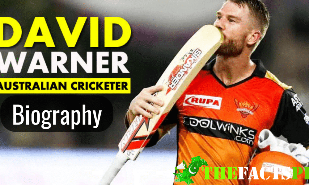 David Warner Cricketer Biography thefactspk