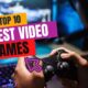 Top 10 Best Video Games
